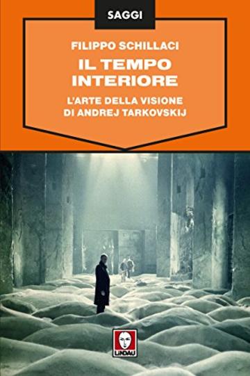 Il tempo interiore: L'arte della visione di Andrej Tarkovskij